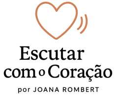 Escutar com o Coração, por Joana Rombert